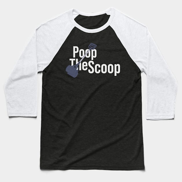 Pooper Scooper - Poop the Scoop - Stool Waste Baseball T-Shirt by DeWinnes